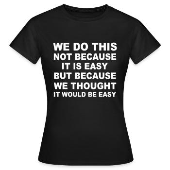 Nous ne le faisons pas parce que c’est facile, mais parce que nous - T-shirt Femme - noir - Devant - AI Model Female 172 dark (172cm)