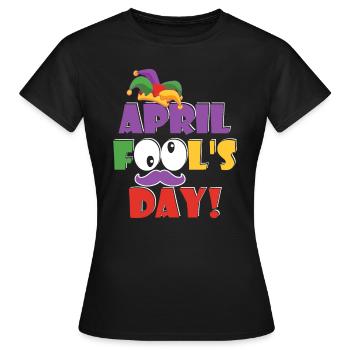 Happy April Fool's Day - April Fools Day 2023 Joke - Women's T-Shirt - black - Front - AI Model Female 172 dark (172cm)