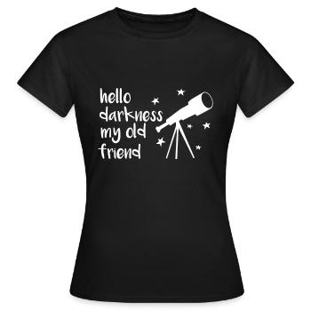 Hallo Dunkelheit Mein alter Freund Teleskop Stern Astron - Frauen T-Shirt - Schwarz - Vorne - AI Model Female 172 dark (172cm)