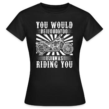 Tu serais bruyant aussi si je te chevauchais - T-shirt Femme - noir - Devant - AI Model Female 172 dark (172cm)