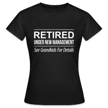 Im Ruhestand - unter neuer Leitung - siehe Enkelkinder - Frauen T-Shirt - Schwarz - Vorne - AI Model Female 172 dark (172cm)