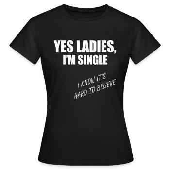 Oui, mesdames, je suis célibataire, difficile à croire - T-shirt Femme - noir - Devant - AI Model Female 172 dark (172cm)