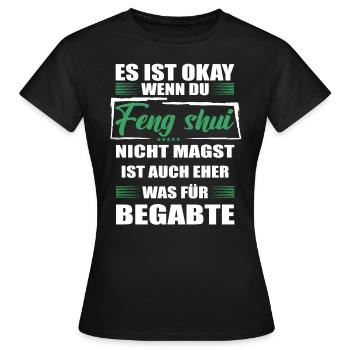 Feng shui Lustiger Spruch für Mann & Frau - Frauen T-Shirt - Schwarz - Vorne - AI Model Female 172 dark (172cm)