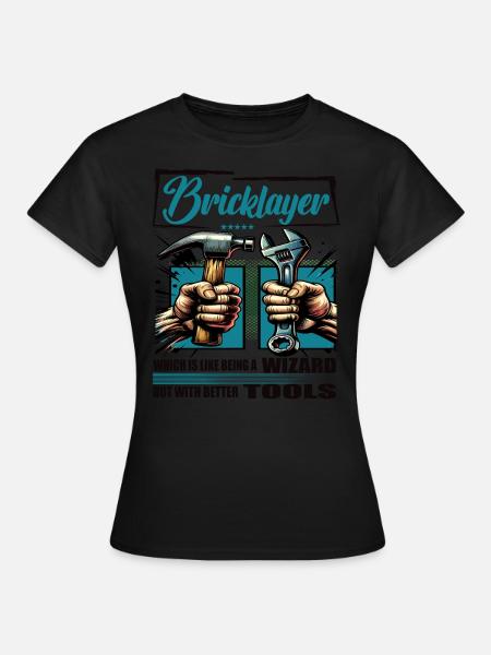 Bricklayer Beruf Spruch Arbeiter - Frauen T-Shirt - Schwarz