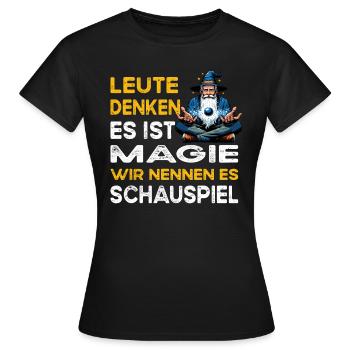 Leute denken Magie Schauspiel Schauspieler - Frauen T-Shirt - Schwarz - Vorne - AI Model Female 172 dark (172cm)