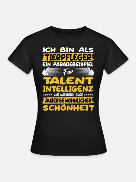 tierpfleger ein Paradebeispiel für Talent - Frauen T-Shirt - Schwarz