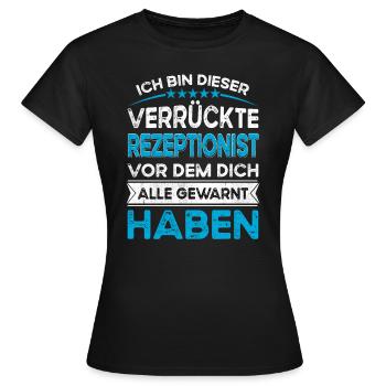 Ich bin dieser legändere Verrückte Rezeptionist - Frauen T-Shirt - Schwarz - Vorne - AI Model Female 172 dark (172cm)