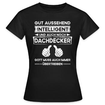 Dachdecker Gut Aussehend Intelligent - Frauen T-Shirt - Schwarz - Vorne - AI Model Female 172 dark (172cm)