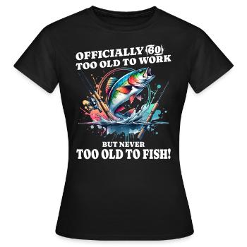 Pêche du 60e anniversaire – Jamais trop vieux pour pêcher - T-shirt Femme - noir - Devant - AI Model Female 172 dark (172cm)
