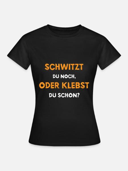 Schwitzen oder Kleben? - Frauen T-Shirt - Schwarz