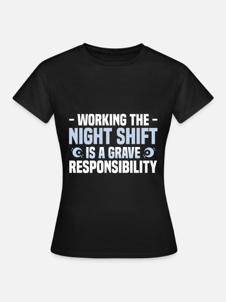 Nachtschicht - Frauen T-Shirt - Schwarz
