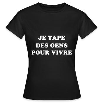 Je Tape Des Gens Pour Vivre - T-shirt Femme - noir - Devant - AI Model Female 172 dark (172cm)