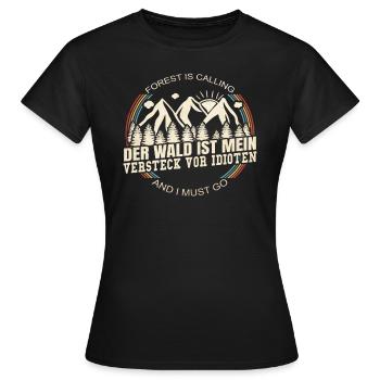 Der Wald ist mein Versteck for Idioten - Frauen T-Shirt - Schwarz - Vorne - AI Model Female 172 dark (172cm)