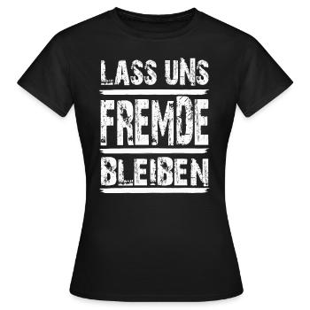 Lass uns Fremde bleiben...white Letters - Frauen T-Shirt - Schwarz - Vorne - AI Model Female 172 dark (172cm)