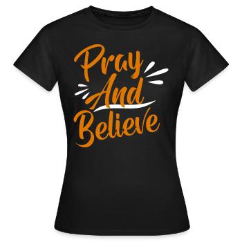 Bete und glaube - Frauen T-Shirt - Schwarz - Vorne - AI Model Female 172 dark (172cm)