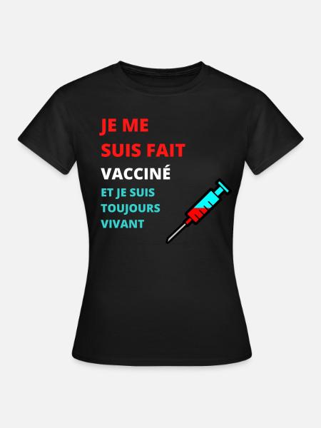 JE ME SUIS FAIT VACCINÉ ET JE SUIS TOUJOURS VIVANT - T-shirt Femme - noir