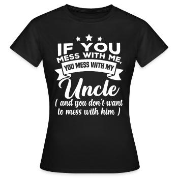 Si tu joues avec moi, tu joues avec mon oncle - T-shirt Femme - noir - Devant - AI Model Female 172 dark (172cm)