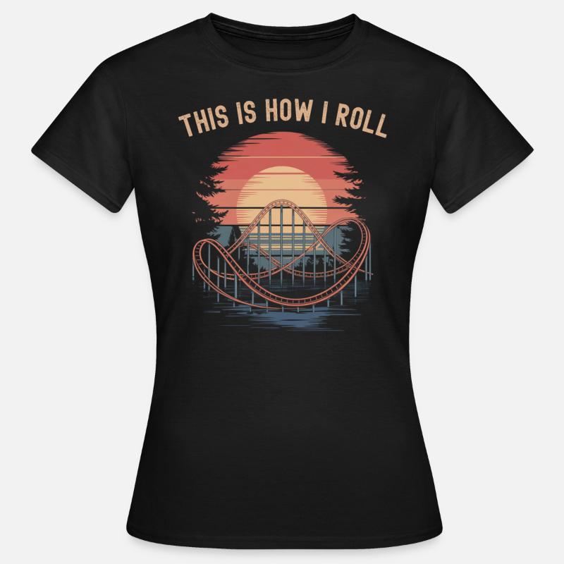 Roller Coaster This is How I Roll - Women's T-Shirt - black