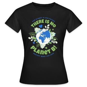 There Is No Planet B Earth Day - Women's T-Shirt - black - Front - AI Model Female 172 dark (172cm)