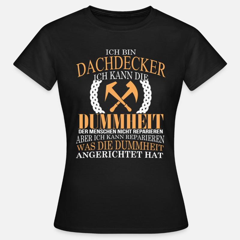 Ich bin ein Dachdecker! - Frauen T-Shirt - Schwarz