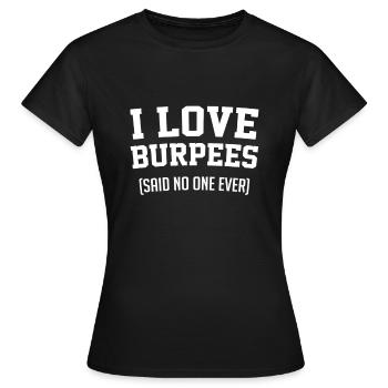 Ich liebe Burpees Said No One Ever Fitness Workout - Frauen T-Shirt - Schwarz - Vorne - AI Model Female 172 dark (172cm)