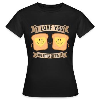 I Loaf You Valentinstag Geschenk Liebe Paare - Frauen T-Shirt - Schwarz - Vorne - AI Model Female 172 dark (172cm)