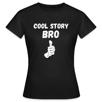 Cool Story Bro - Women's T-Shirt - black - Front - AI Model Female 172 dark (172cm)