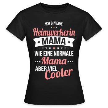 Heimwerkerin Mama wie normale Mama viel cooler - Frauen T-Shirt - Schwarz - Vorne - AI Model Female 172 dark (172cm)