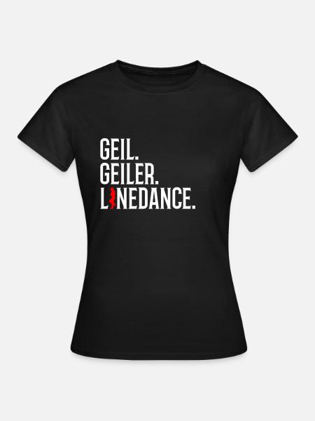 geil. geiler. linedance. - Frauen T-Shirt - Schwarz