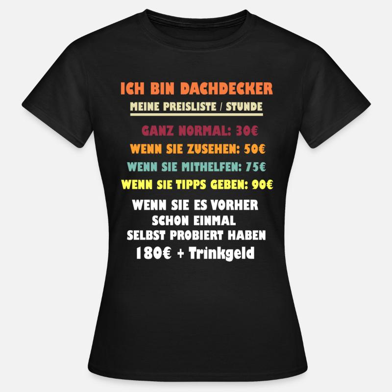 Ich bin DACHDECKER Preisliste - Frauen T-Shirt - Schwarz