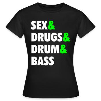 Sex & Drugs & Drum & Bass - Women's T-Shirt - black - Front - AI Model Female 172 dark (172cm)