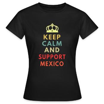 keep calm and support mexico - Women's T-Shirt - black - Front - AI Model Female 172 dark (172cm)