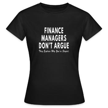 Finance Manager dont argue - Women's T-Shirt - black - Front - AI Model Female 172 dark (172cm)