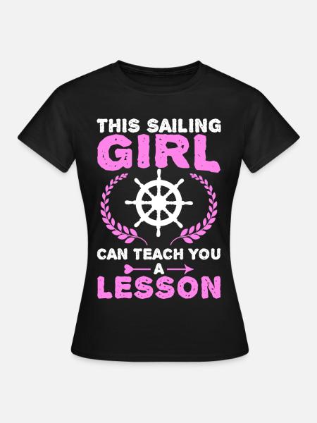 Diese Seglerin erteilt Dir eine Lektion - Frauen T-Shirt - Schwarz