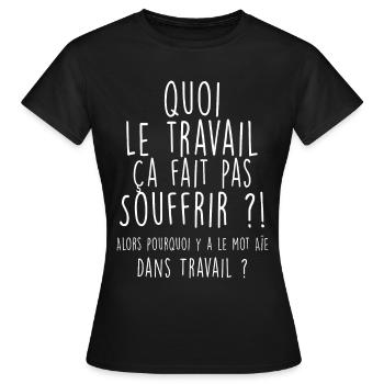 Le travail ça fait pas souffrir Message Drôle - T-shirt Femme - noir - Devant - AI Model Female 172 dark (172cm)