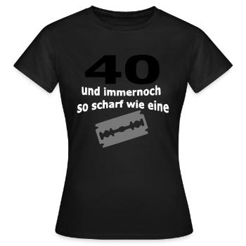 40. Geburtstag – 40 scharf wie eine Rasierklinge - Frauen T-Shirt - Schwarz - Vorne - AI Model Female 172 dark (172cm)