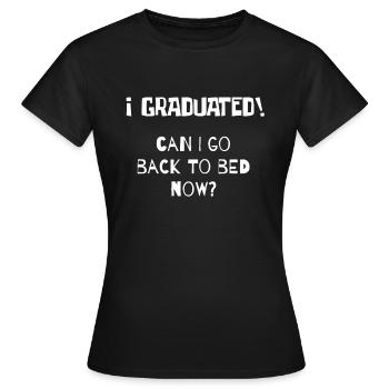 Ich habe einen akademischen Abschluss gemacht. Kann ich jetzt wieder ins Bett gehen? Abschluss - Frauen T-Shirt - Schwarz - Vorne - AI Model Female 172 dark (172cm)