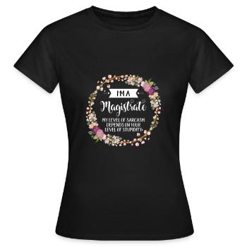 I'm A Magistrate My Level Of Sarcasm Depends On - Women's T-Shirt - black - Front - AI Model Female 172 dark (172cm)