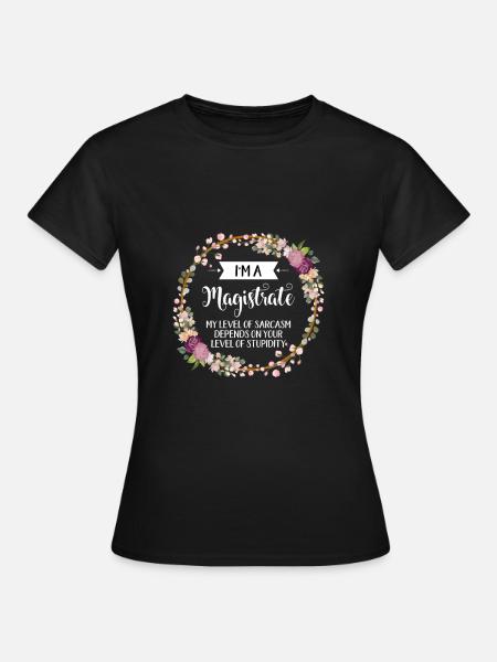 Ik ben een magistraat mijn niveau van sarcasme hangt af van - Vrouwen T-shirt - zwart
