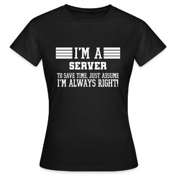 Server-Geschenk, ich bin ein Server, um nur Zeit zu sparen - Frauen T-Shirt - Schwarz - Vorne - AI Model Female 172 dark (172cm)