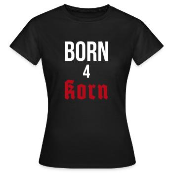 Born 4 Korn - Frauen T-Shirt - Schwarz - Vorne - AI Model Female 172 dark (172cm)