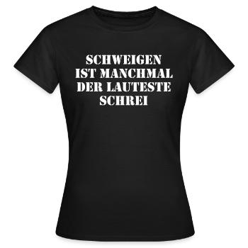 Schweigen Ist Manchmal Der Lauteste Schrei - Frauen T-Shirt - Schwarz - Vorne - AI Model Female 172 dark (172cm)