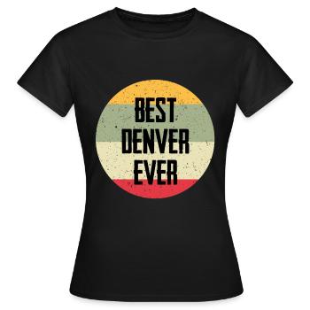 Best Denver Ever - Frauen T-Shirt - Schwarz - Vorne - AI Model Female 172 dark (172cm)
