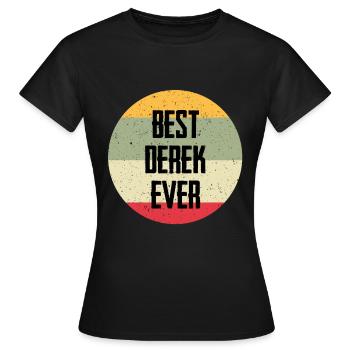 Best Derek Ever - Frauen T-Shirt - Schwarz - Vorne - AI Model Female 172 dark (172cm)