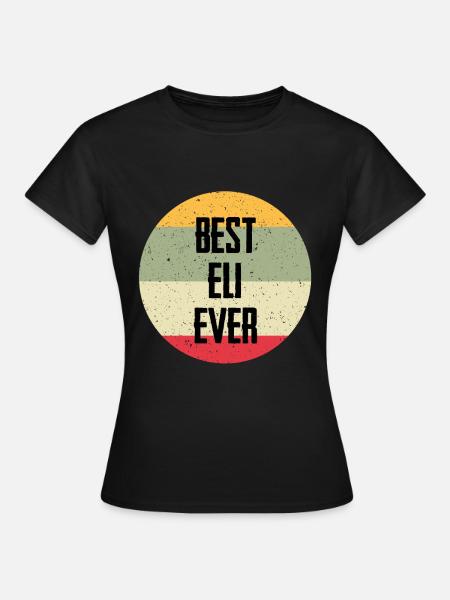 Best Eli Ever - Frauen T-Shirt - Schwarz