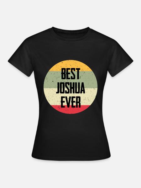 Best Joshua Ever - Frauen T-Shirt - Schwarz