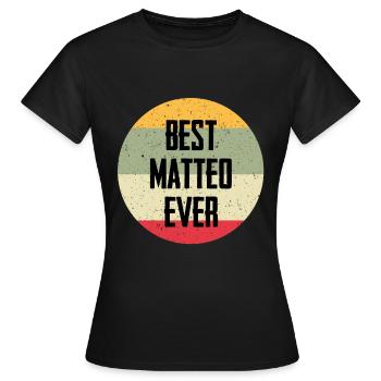 Best Matteo Ever - Frauen T-Shirt - Schwarz - Vorne - AI Model Female 172 dark (172cm)