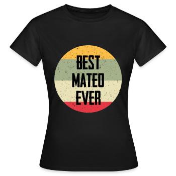 Best Mateo Ever - Frauen T-Shirt - Schwarz - Vorne - AI Model Female 172 dark (172cm)