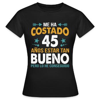ME HA COSTADO 45 ANOS ESTAR TAN BUENO - Women's T-Shirt - black - Front - AI Model Female 172 dark (172cm)