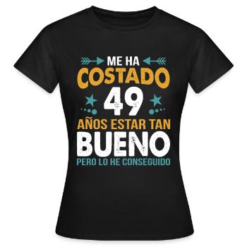 ME HA COSTADO 49 AÑOS ESTAR TAN BUENO - Women's T-Shirt - black - Front - AI Model Female 172 dark (172cm)
